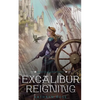 Excalibur Reigning: A Metal & Lace Novel - Paperback