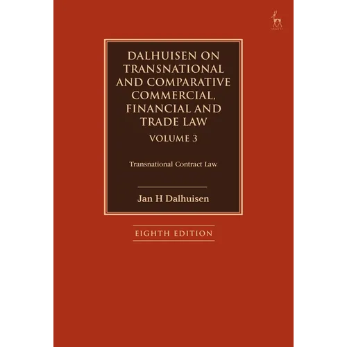 Dalhuisen on Transnational and Comparative Commercial, Financial and Trade Law Volume 3: Transnational Contract Law - Paperback