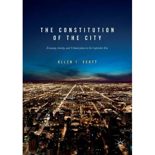 The Constitution of the City: Economy, Society, and Urbanization in the Capitalist Era - Paperback
