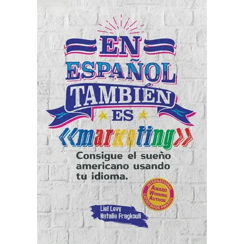 En español también es marketing: Consigue el sueño americano usando tu idioma - Hardcover