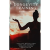 Longevity Training: Anti-Age Coach, Lifestyle Analysis, Breathing, Posture, Nutrition, Skincare, Long Life Secrets and Staying Young - Paperback