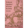 The Illustrated Compendium of Soft Fruit and Berry Growing - Paperback