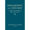 Philosophy in a New Key: A Study in the Symbolism of Reason, Rite, and Art, Third Edition - Paperback
