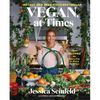 Vegan, at Times: 120+ Recipes for Every Day or Every So Often - Hardcover