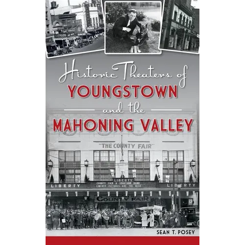 Historic Theaters of Youngstown and the Mahoning Valley - Hardcover