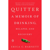 Quitter: A Memoir of Drinking, Relapse, and Recovery - Paperback