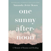 One Sunny Afternoon: A Memoir of Trauma and Healing - Paperback