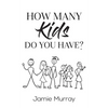 How Many Kids Do You Have? - Paperback