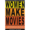 Women Make Movies: Interviews with Women in the Industry - Paperback