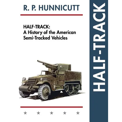 Half-Track: A History of American Semi-Tracked Vehicles - Paperback
