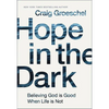 The Hope in the Dark: Believing God Is Good When Life Is Not (Special) - Paperback