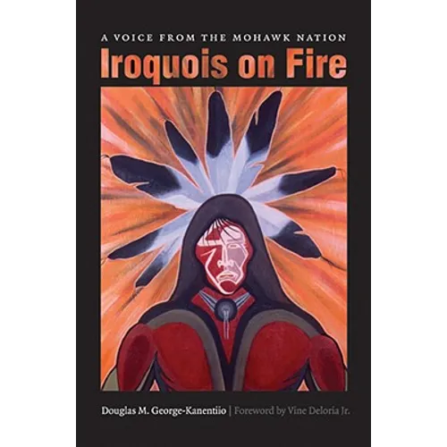 Iroquois on Fire: A Voice from the Mohawk Nation - Paperback