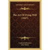The Art Of Dying Well (1847) - Paperback