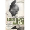 Chattanooga's Robert Sparks Walker: The Unconventional Life of an East Tennessee Naturalist - Hardcover