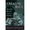 Creating Jesus: The Earliest Record of Yeshua of Nazareth - Paperback