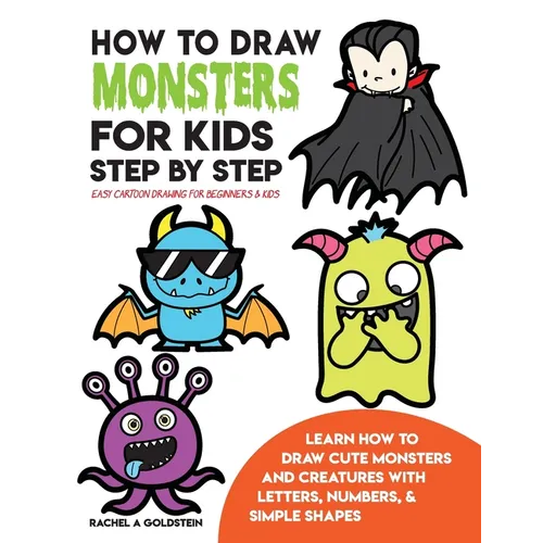 How to Draw Monsters for Kids Step by Step Easy Cartoon Drawing for Beginners & Kids: Learn How to Draw Cute Monsters and Creatures with Letters, Numb - Paperback