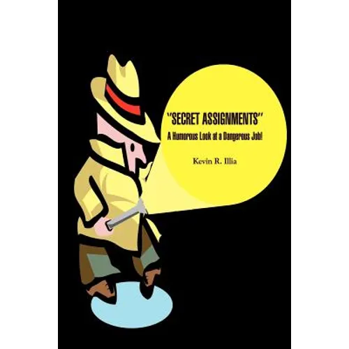 ''Secret Assignments'': A Humorous Look at a Dangerous Job! - Paperback