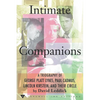 Intimate Companions - A Triography of George Platt Lynes, Paul Cadmus, Lincoln Kirstein, and Their Circle - Paperback