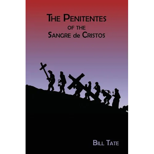 The Penitentes of the Sangre de Cristos - Paperback