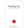 Sucking Up: A Brief Consideration of Sycophancy - Hardcover