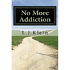 No More Addiction: Free yourself from tobacco, marijuana and other psychotropic substances - Paperback
