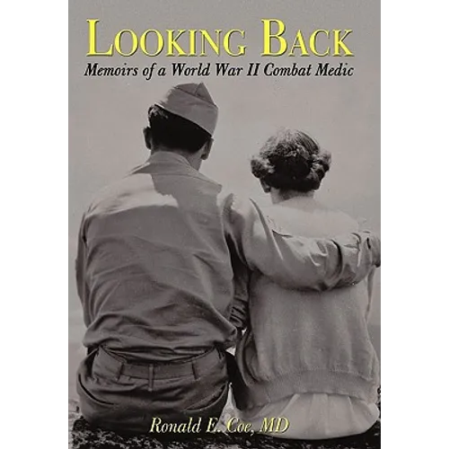 Looking Back: Memoirs of a World War II Combat Medic - Paperback