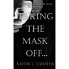 Taking The Mask Off...: My Journey from Dr. Seuss to The Bible - Hardcover