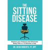 The Sitting Disease: Restore Your Posture and Eliminate Body Pain in 10 Minutes a Day - Hardcover