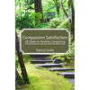 Compassion Satisfaction: : 50 Steps to Healthy Caregiving - Paperback