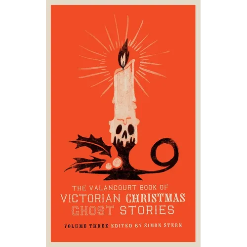 The Valancourt Book of Victorian Christmas Ghost Stories, Volume Three - Paperback