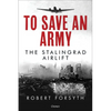 To Save an Army: The Stalingrad Airlift - Hardcover