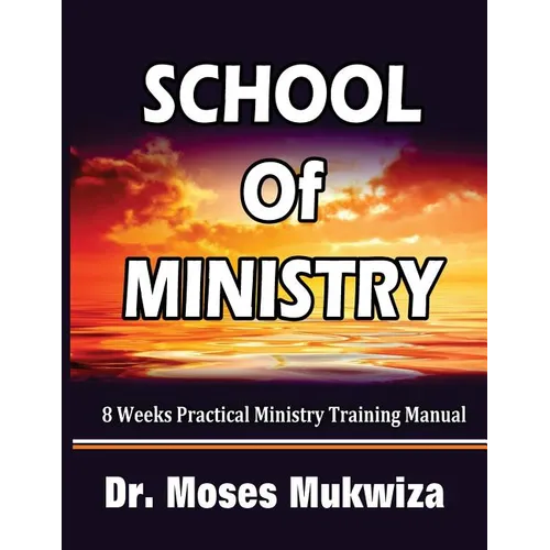School Of Ministry: 8 Weeks Practical Ministry Training Manual - Paperback