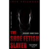 Jerry Brudos: The True Story of The Shoe Fetish Slayer: Historical Serial Killers and Murderers - Paperback