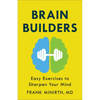 Brain Builders: Easy Exercises to Sharpen Your Mind - Paperback