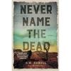 Never Name the Dead - Hardcover