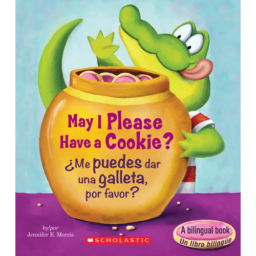 May I Please Have a Cookie? /¿Me Puedes Dar Una Galleta, Por Favor? (Scholastic Bilingual) - Board Book