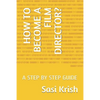 How to Become a Film Director?: A Step by Step Guide - Paperback