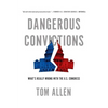 Dangerous Convictions: What's Really Wrong with the U.S. Congress - Paperback