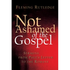 Not Ashamed of the Gospel: Sermons from Paul's Letter to the Romans - Paperback