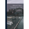 Malay Self-taught by the Natural Method: With Phonetic Pronunciation - Hardcover
