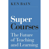 Super Courses: The Future of Teaching and Learning - Paperback