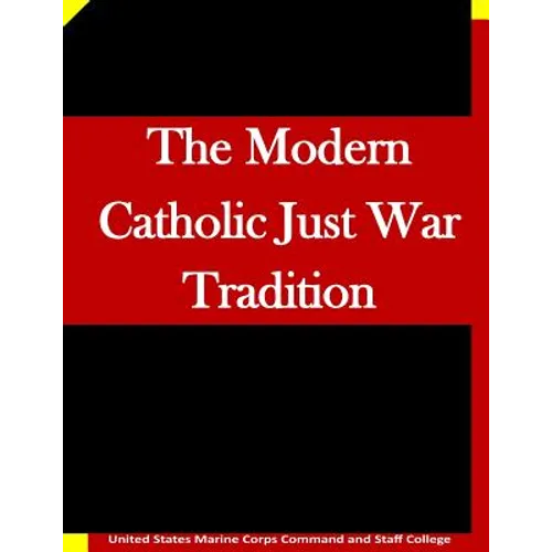The Modern Catholic Just War Tradition - Paperback