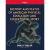 History and Status of American Physical Education and Educational Sport - Paperback