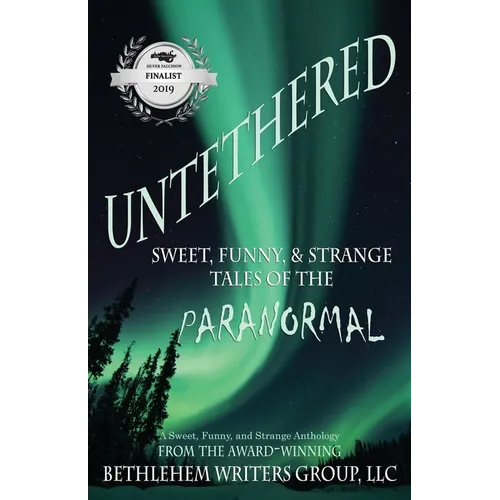 Untethered: Sweet, Funny, and Strange Tales of the Paranormal - Paperback