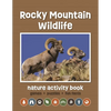Rocky Mountain Wildlife Nature Activity Book, 3rd Ed: Games & Activities for Young Nature Enthusiasts - Paperback