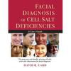 Facial Diagnosis of Cell Salt Deficiencies: A User's Guide - Paperback