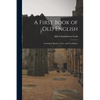 A First Book of Old English: Grammar, Reader, Notes, and Vocabulary - Paperback