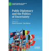 Public Diplomacy and the Politics of Uncertainty - Hardcover