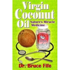 Virgin Coconut Oil: Nature's fMiracle Medicine - Paperback