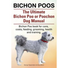 Bichon Poos. The Ultimate Bichon Poo or Poochon Dog Manual. Bichon Poo book for care, - Paperback
